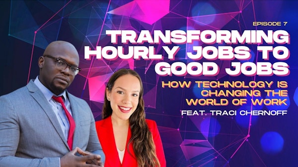 Transforming Hourly Jobs to Good Jobs: How Technology Is Changing The World of Work