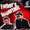 Father's are Important | RaisingKarter Podcast