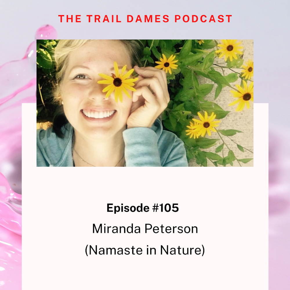 Episode #105 - Miranda Peterson (Namaste in Nature)