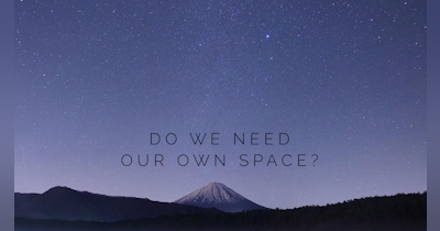 image for DO WE NEED OUR OWN SPACE?