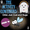 Episode 94: Just Dust and Bugs Show Notes