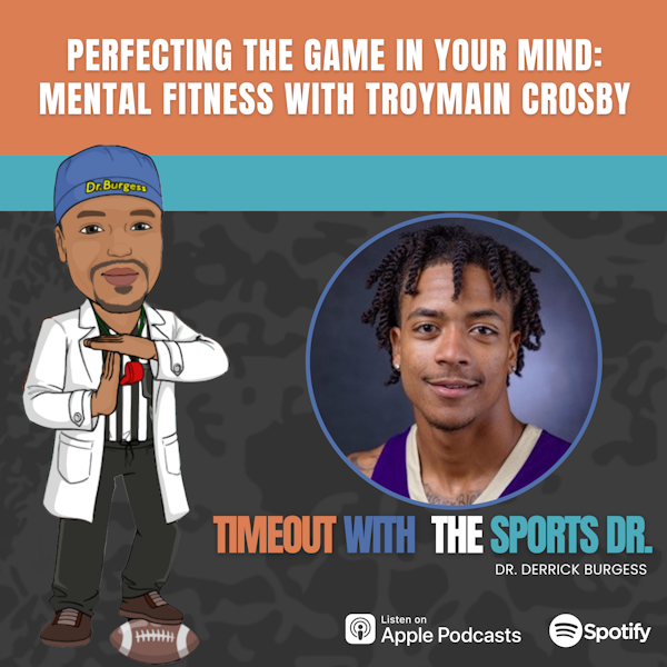 Perfecting the Game in Your Mind: Mental Fitness with Troymain Crosby