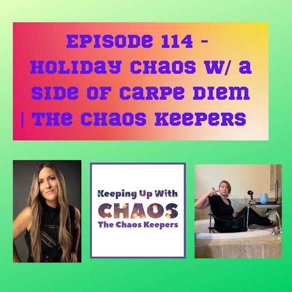 S 3, Ep 114 - Holiday Chaos with a Side of Carpe Diem | Check In w/ Nikki - The Chaos Keepers