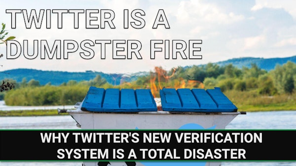 E265 - Why Twitter’s new verification system is a total disaster