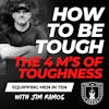 How to Be TOUGH: The 4 M's of Toughness - Equipping Men in Ten EP 689