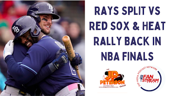 JP Peterson Show 6/5: #Rays Split vs #RedSox & #Heat Rally Back In #NBAFinals