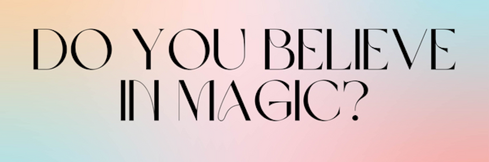 Do you Believe in Magic?