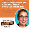 The Foundation of a Brand with Orsolya Herbein