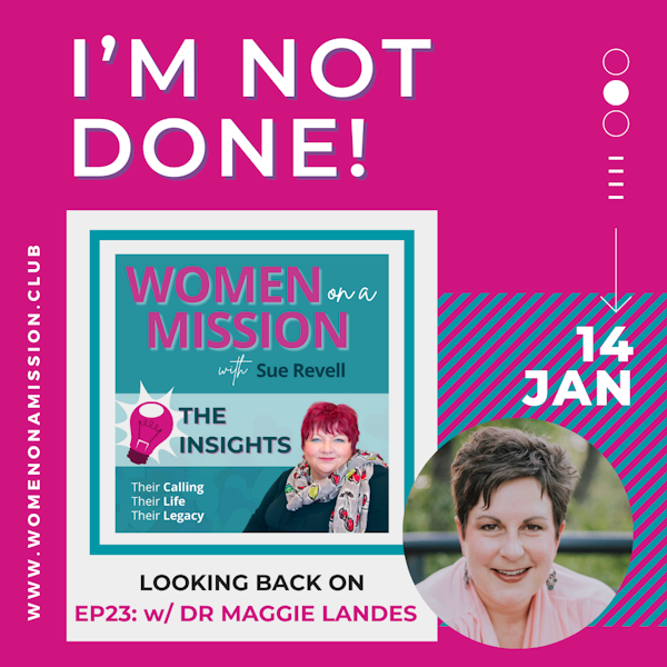 Episode 24: Looking back on I’m Not Done! with Dr Maggie Landes MD (Insights)