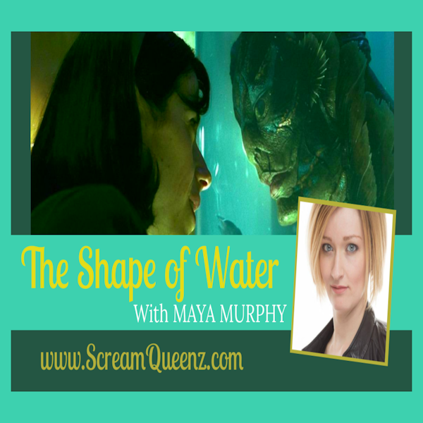 THE SHAPE OF WATER is Queer AF! - with MAYA MURPHY