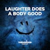 Laughter Does A Body Good!