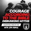 Courage According to the Bible: Debunking Courage Myths - Equipping Men in Ten EP 660