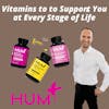 HUM Nutrition - Vitamins to to Support You at Every Stage of Life
