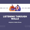 Listening Through Walls: Adoption's Hidden Stories