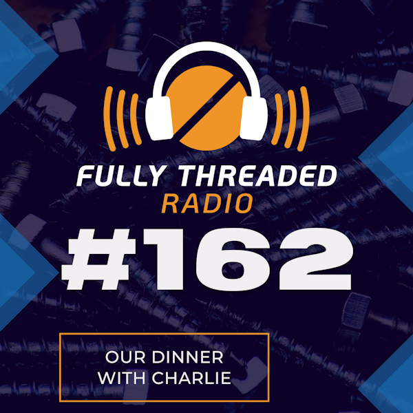 Episode #162 - Our Dinner with Charlie
