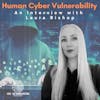 Cyber Human Vulnerability - An interview with Laura Bishop