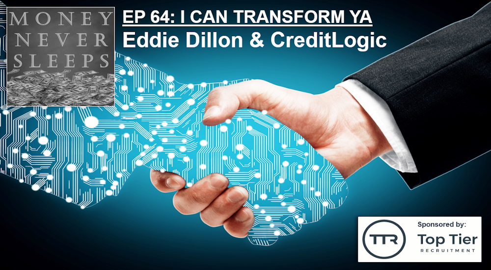 064: I Can Transform Ya - Eddie Dillon and CreditLogic