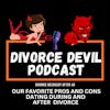 Our favorite pros and cons on dating during and after divorce  ||  Divorce Devil Podcast #153 ||  David and Rachel
