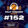 Episode #152 - Absolutely Threaded