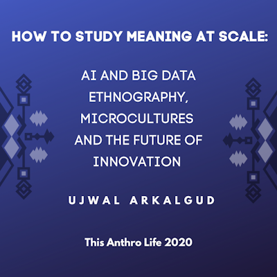 Episode image for How to Study Meaning at Scale: AI and Big Data Ethnography, Microcultures and the Future of Innovation w/ Ujwal Arkalgud