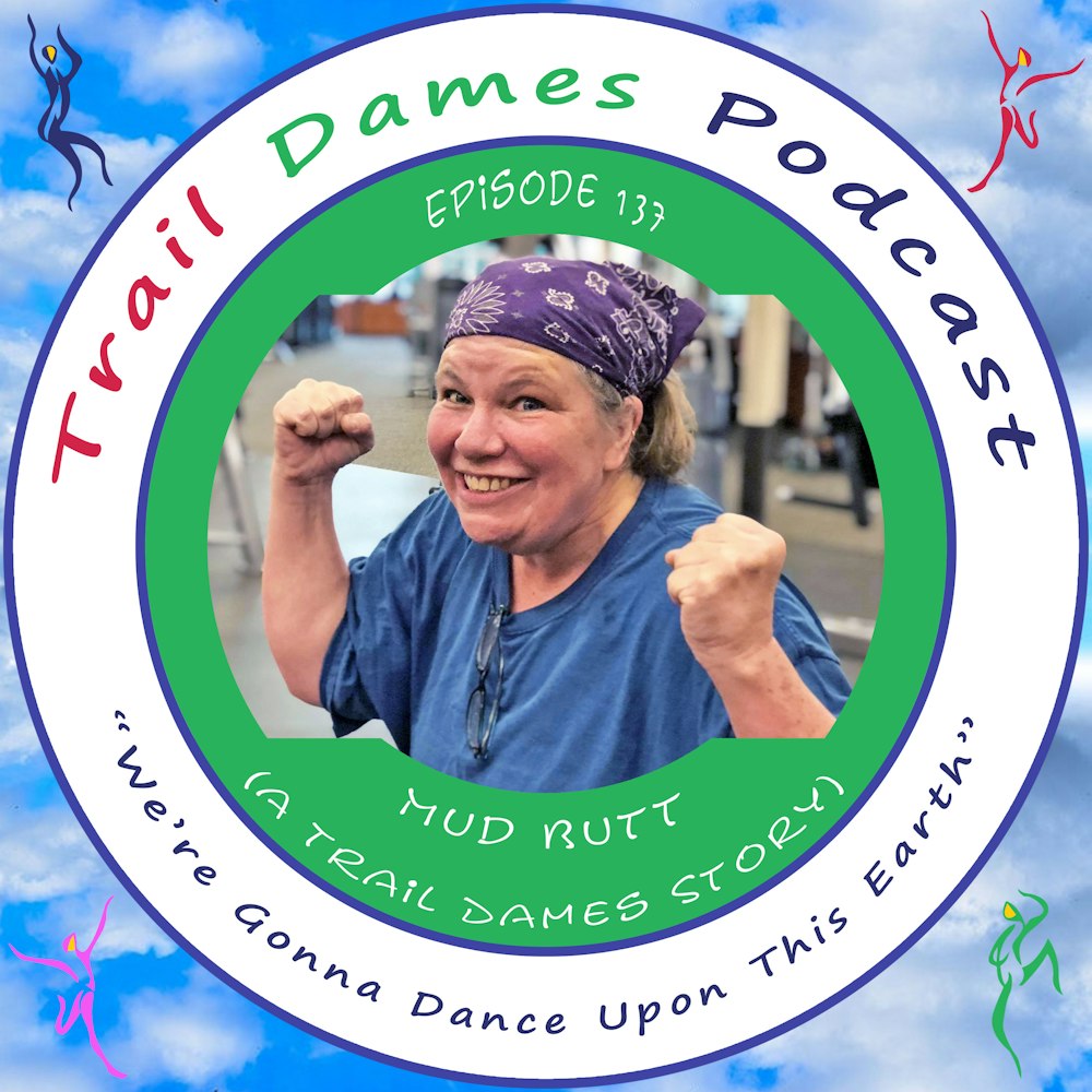 Episode #137 - Mud Butt (a Trail Dames story)