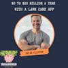 $0 to $20 Million a Year With a Lawncare App with Bryan Clayton