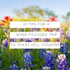 10 Tips for Planning a Wine-Focused Trip to the Texas Hill Country