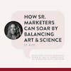How Senior Marketers Can Soar by Balancing Art and Science - Nancie McDonnell Ruder, episode 120