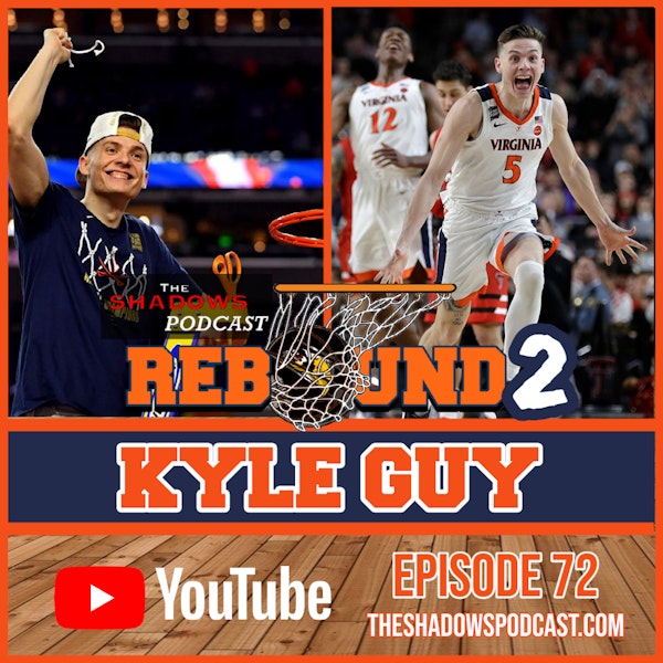 Episode 72: The Chronicles of Kyle Guy