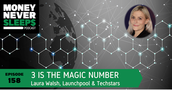 158: 3 is the Magic Number | Laura Walsh, Launchpool and Techstars
