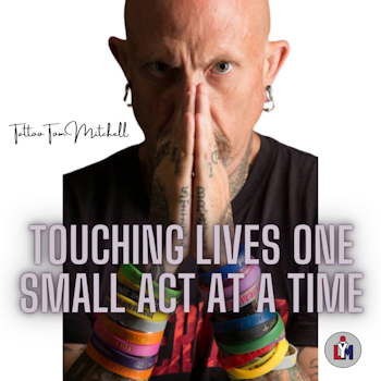 Epi # 0086 - Tattoo Tom Mitchell / Childhood Cancer Advocate