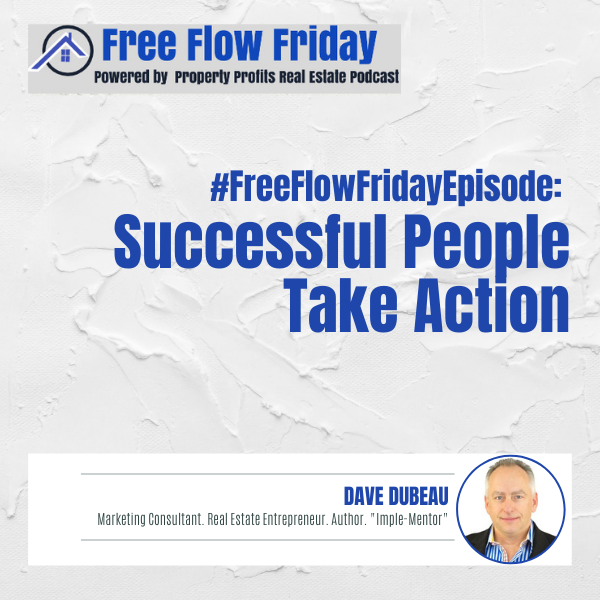 #FreeFlowFriday: Successful People Take Action with Dave Dubeau