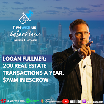 Ep 190- Logan Fullmer: 200 Real Estate Transactions A year, $7MM In Escrow