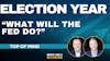 139. Election Year: What Will the Fed Do? | Top of Mind