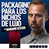 Diseñando Packaging En Los Nichos De Lujo con Aktiva (Español)| Ep 149