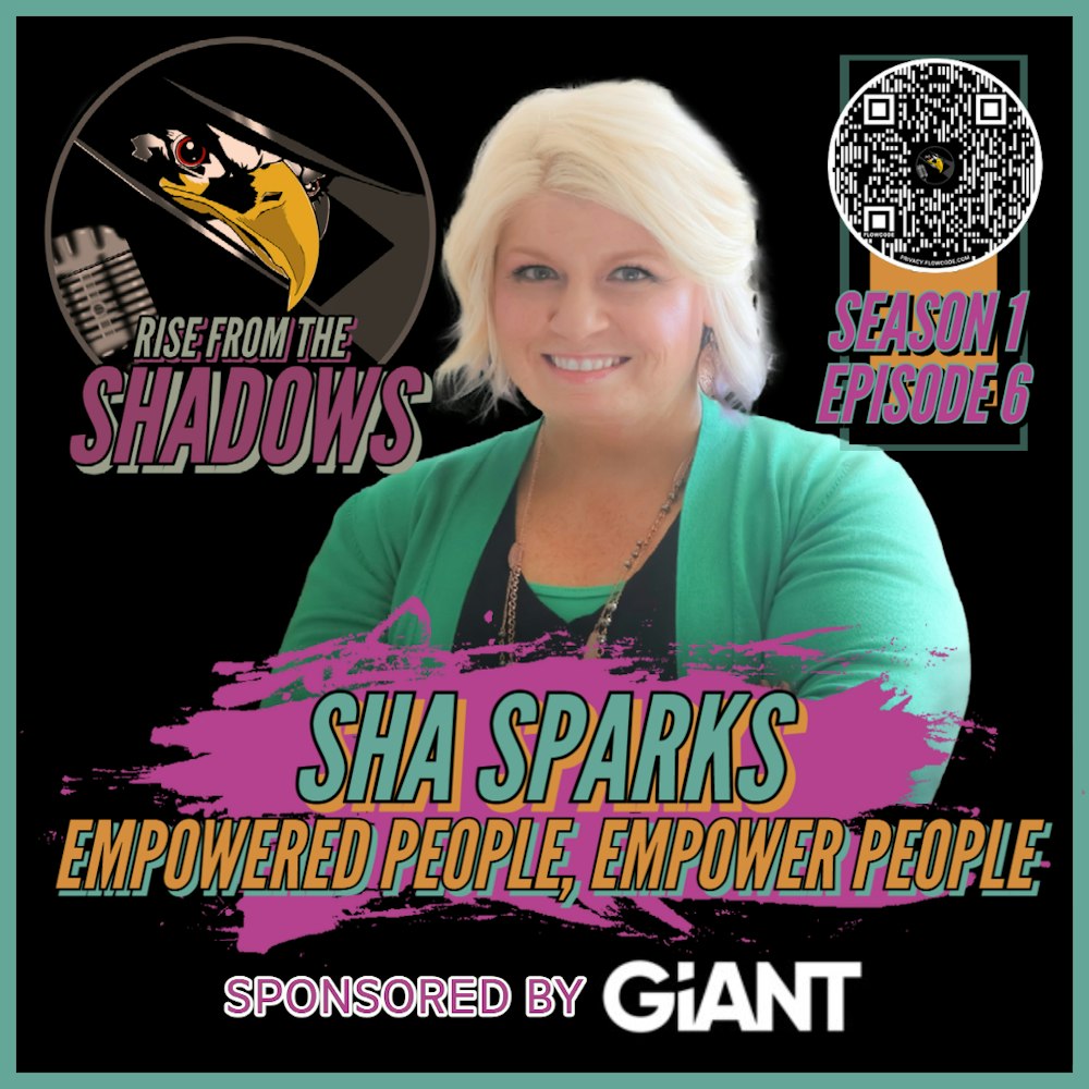 Rise From The Shadows | S1E6: Empowered People, Empower People with Sha Sparks