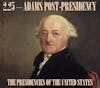 2.25 – Adams Post-Presidency