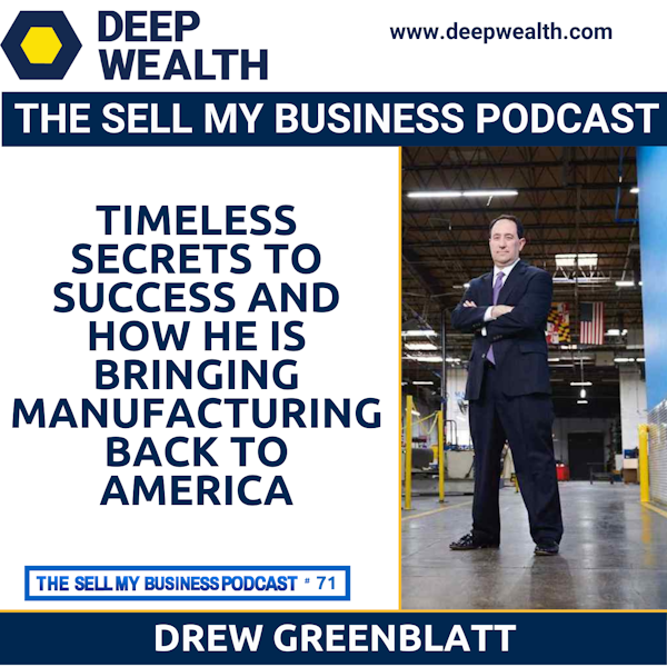 Maverick Entrepreneur Drew Greenblatt Reveals Timeless Secrets To Success And How He Is Bringing Manufacturing Back To America (#71)