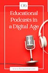 Educational Podcasts in the Digital Age