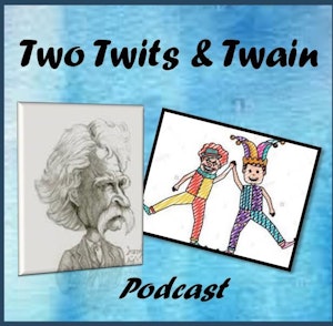 Two Twits and Twain Podcast
