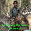 EP 22 Living The Dream - Elk Hunt