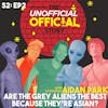 S2E2 Are the Grey Aliens the best because they're Asian? with Comedian Aidan Park