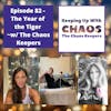 Episode 82 - Year of the Tiger | The Chaos Keepers