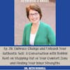 28: Embrace Change and Unleash Your Authentic Self: A Conversation with Robbin Kent on Stepping Out of Your Comfort Zone and Finding Your Inner Strengths