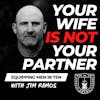 Your Wife is NOT Your Partner: Marriage Covenant vs. Contract - Equipping Christian Men in Ten EP 593