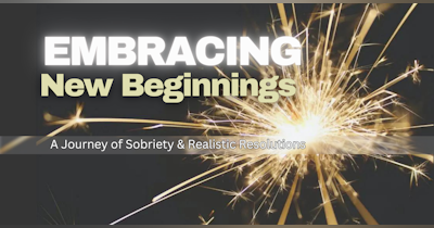 image for Embracing New Beginnings: A Journey of Sobriety and Realistic Resolutions