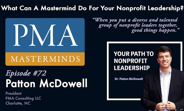 72:  What Can a Mastermind Do for Your Nonprofit Leadership? (Patton McDowell)