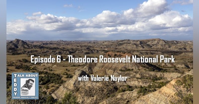 image for Upcoming Episode 6 - Theodore Roosevelt National Park with Valerie Naylor
