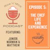 05 - The Chef Life and Experience