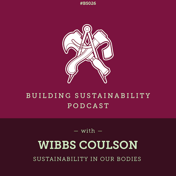 Sustainability in our bodies - Wibbs Coulson - BS026